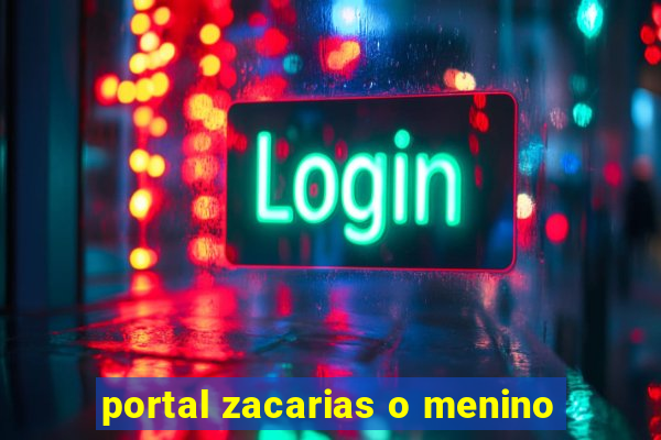 portal zacarias o menino